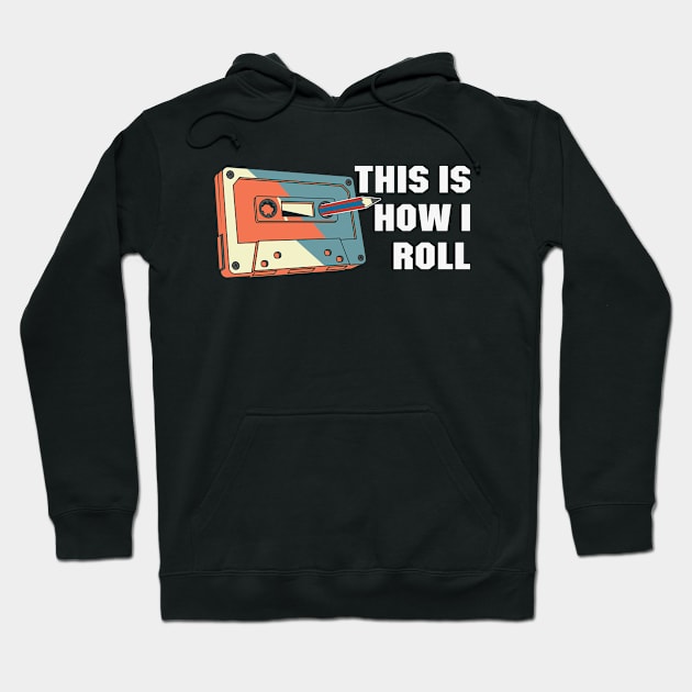 This is How I Roll Cassette tape funny Retro Classic Vintage Hoodie by Shirtz Tonight